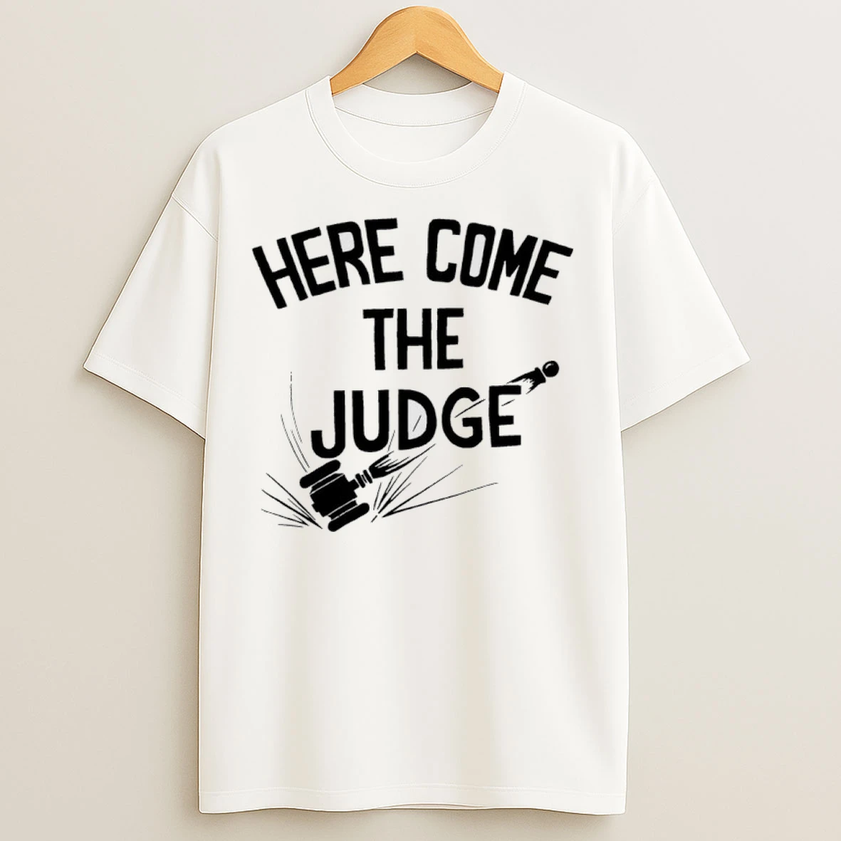 Here Come The Judge T Shirts