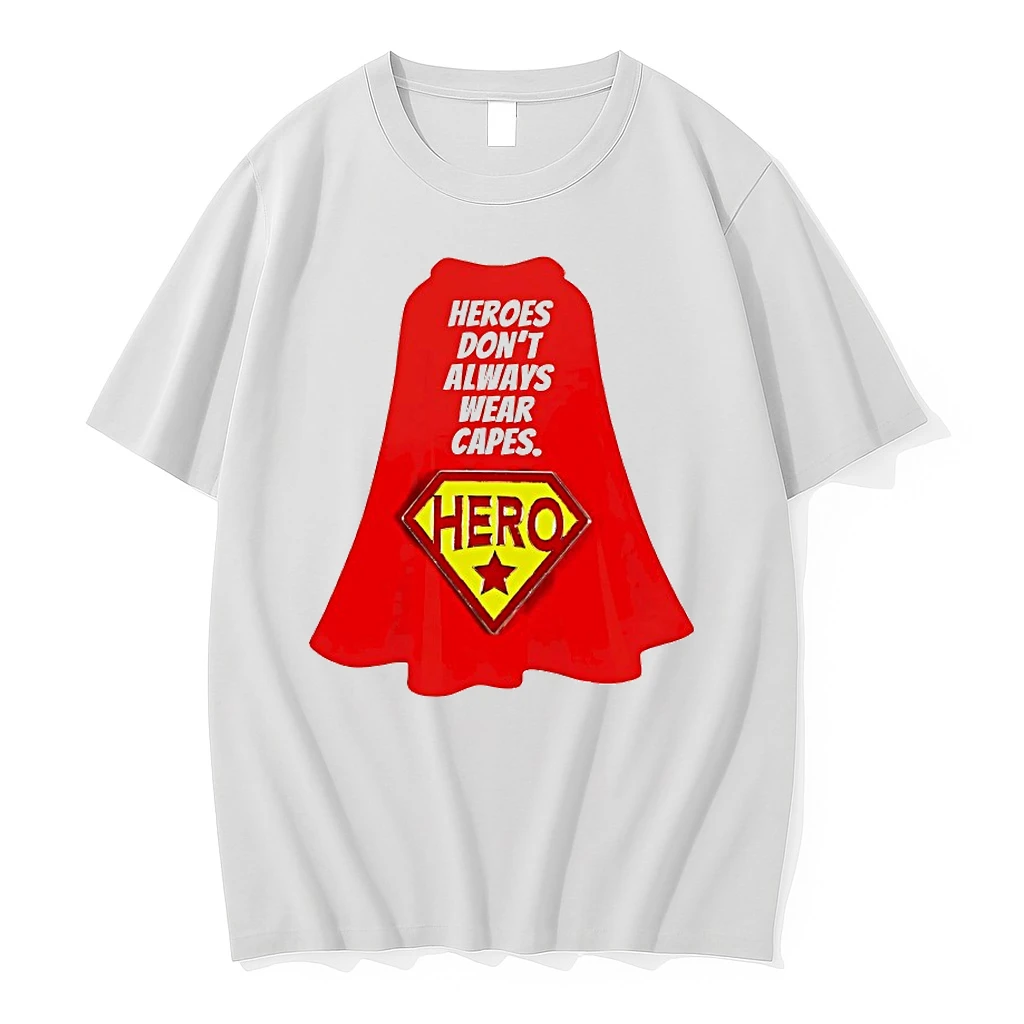 Heroes Dont Always Wear Capes Shirts