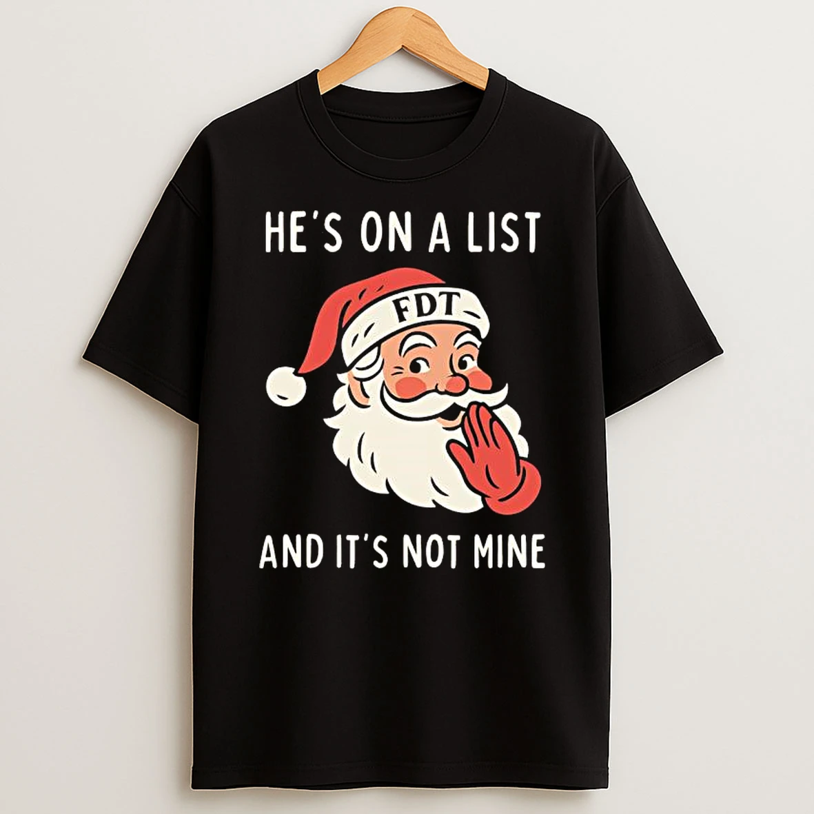 Hes On A List Fdt And Its Not Mine Santa Hat Shirts