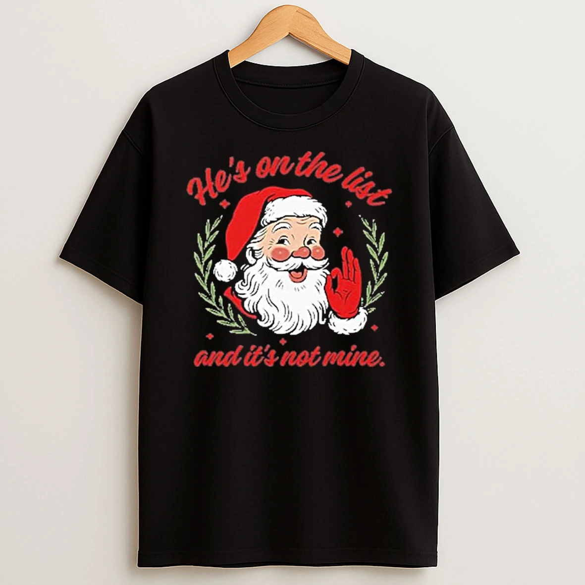 Hes On The List And Its Not Mine Santa Christmas Shirts