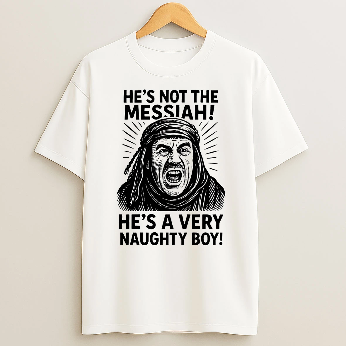 Hes Not The Messiah Brian Hes A Very Naughty Boy Shirts