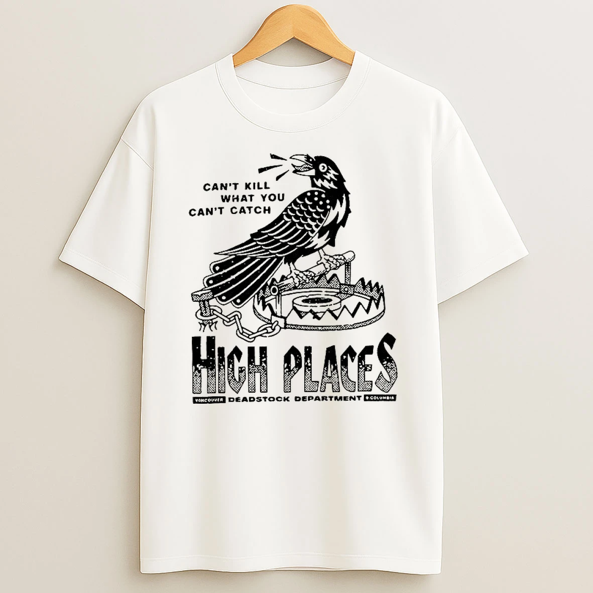 High Places Cant Kill What You Cant Catch Shirts