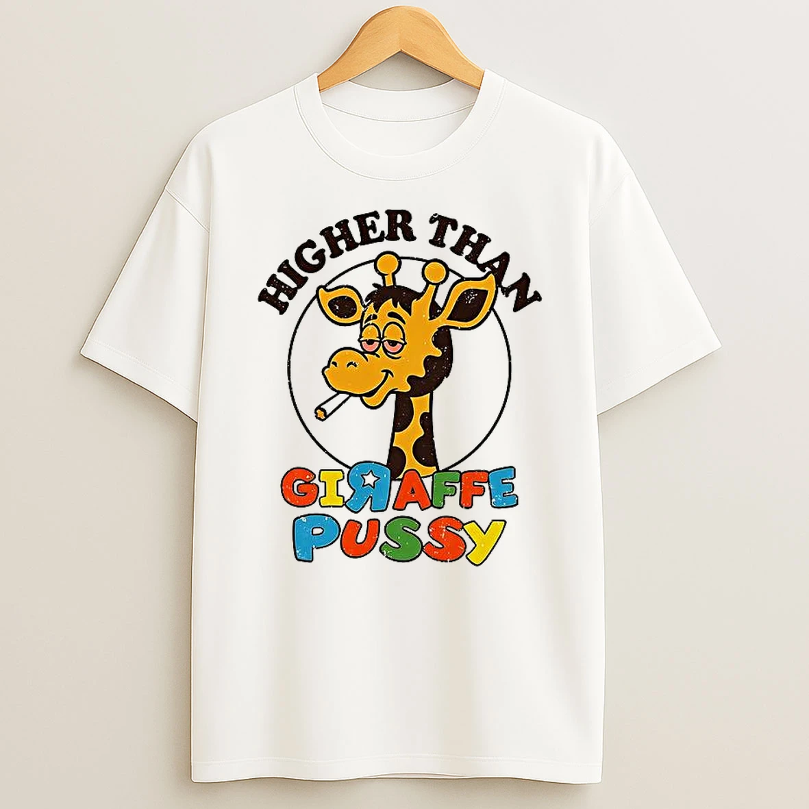 Higher Than Giraffe Pussy Shirts