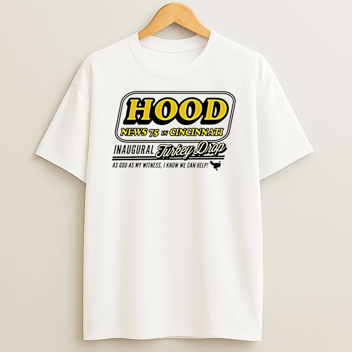 Hood News 75 Inaugural Turkey Drop As God As My Witness I Know We Can Help Shirts