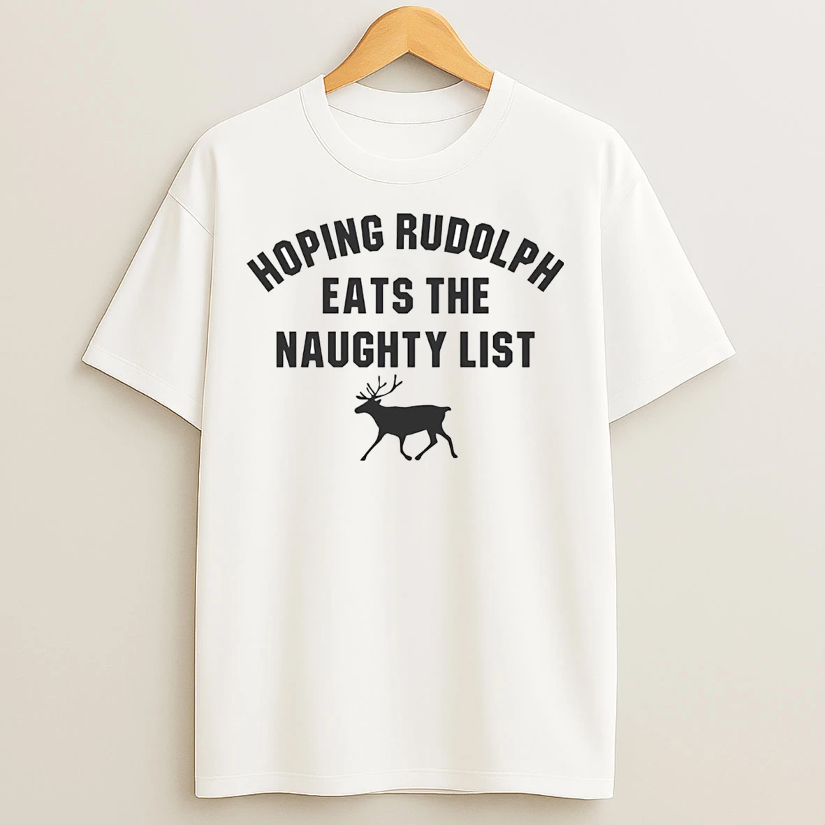 Hoping Rudolph Eats The Naughty List Christmas T Shirts
