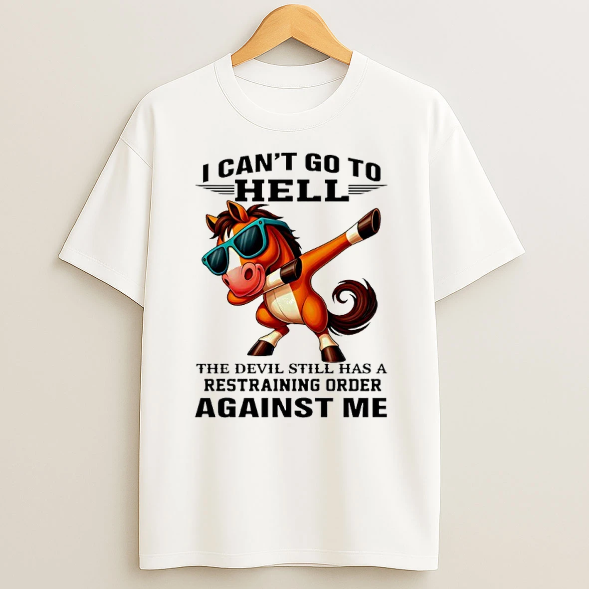 Horse I Cant Go To Hell The Devil Still Has A Restraining Order Against Me Shirts