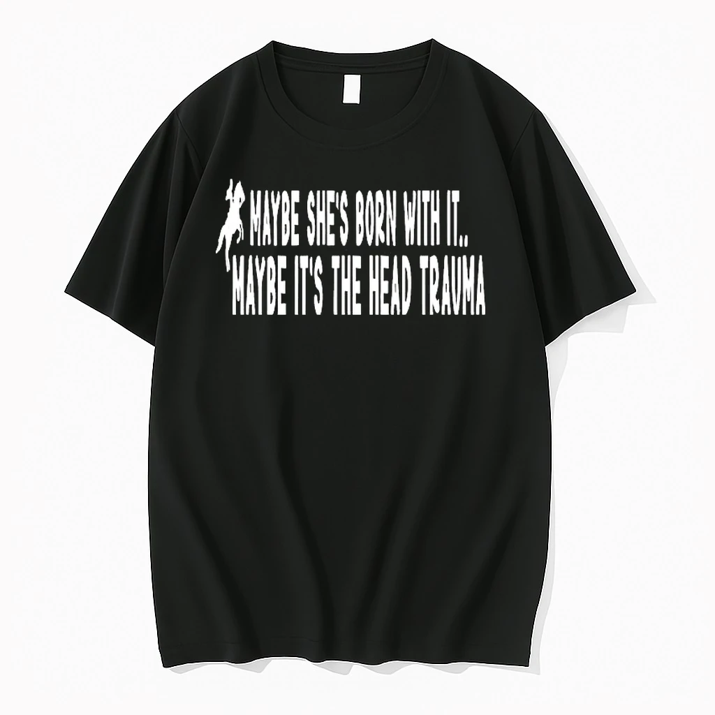 Horse Lover Maybe Shes Born With It Maybe Its The Head Trauma Shirts
