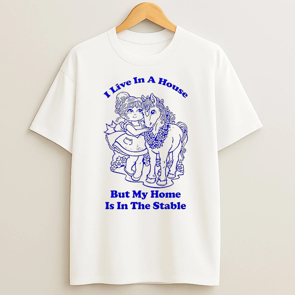 Horse Girl I Live In A House But My Home Is In The Stable Shirts