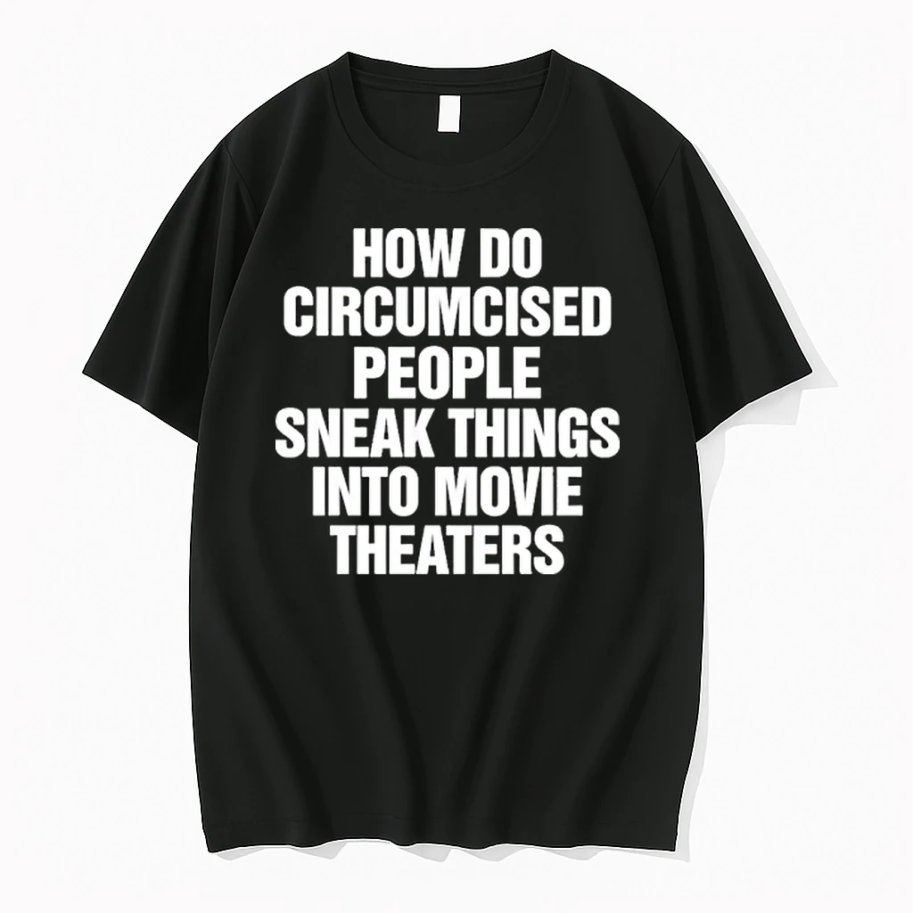 How Do Circumcised People Sneak Things Into Movie Theaters 2025 Shirts