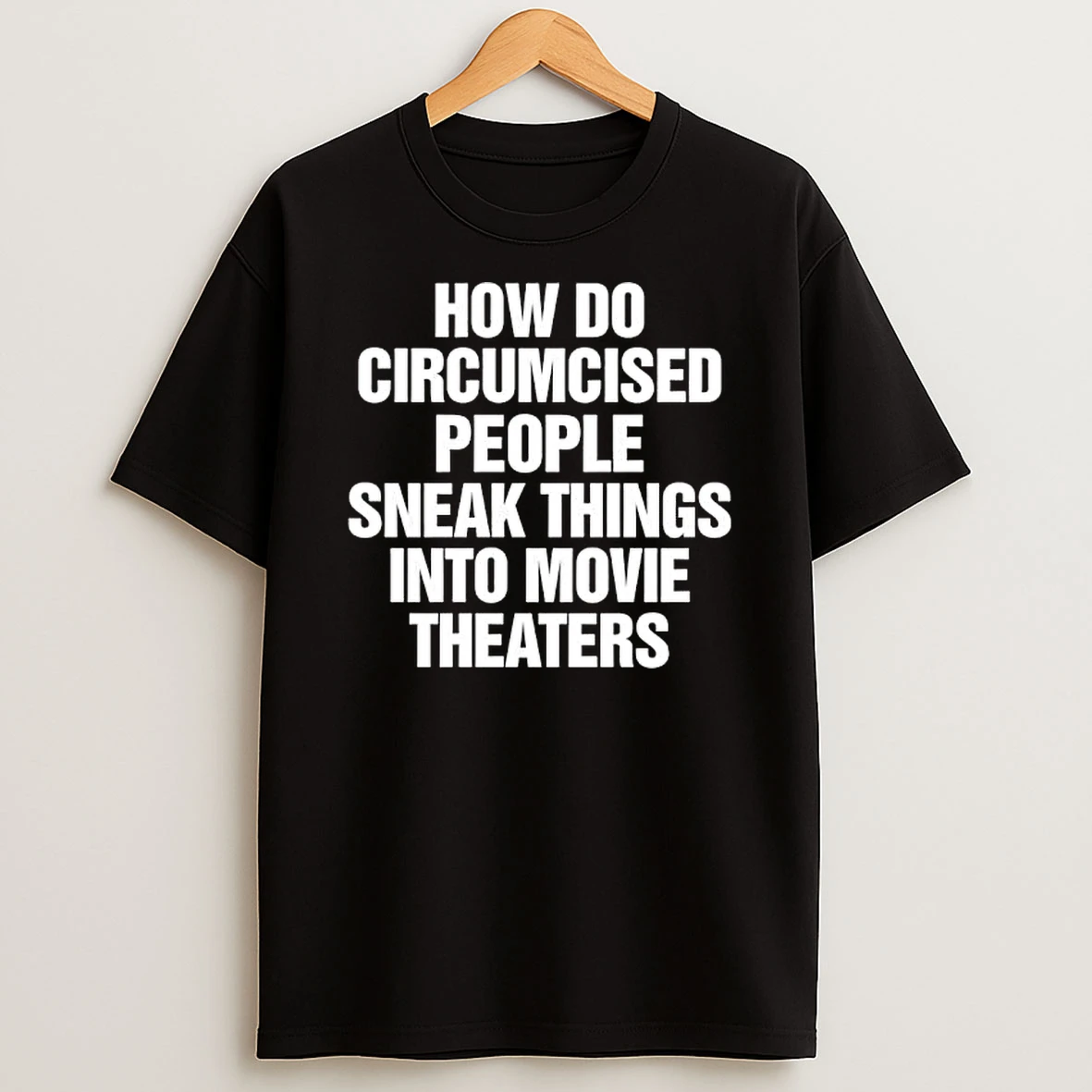 How Do Circumcised People Sneak Things Into Movie Theaters Shirts