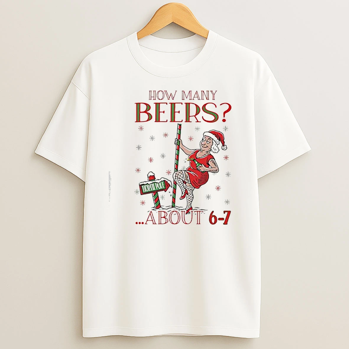 How Many Beers About 6 7 North Pole Mrs Clause Ugly T Shirts