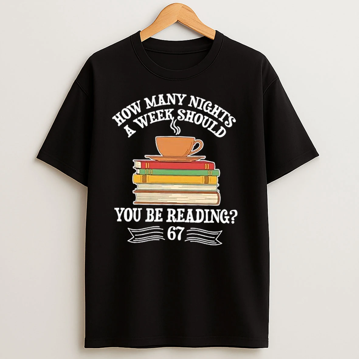 How Many Nights A Week You Should Be Reading 67 Meme T Shirts