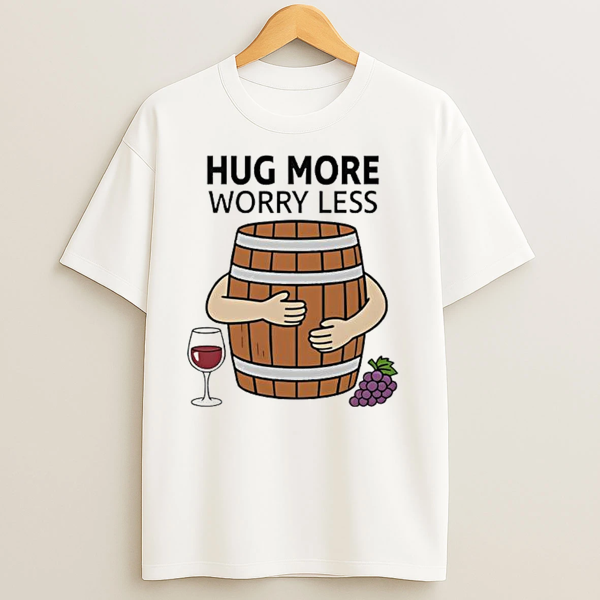 Hug More Worry Less Wine Barrel T Shirts