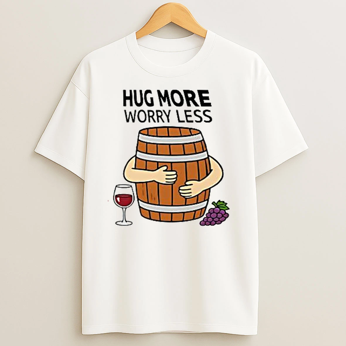 Hug More Worry Less Wine Barrel Simple T Shirts