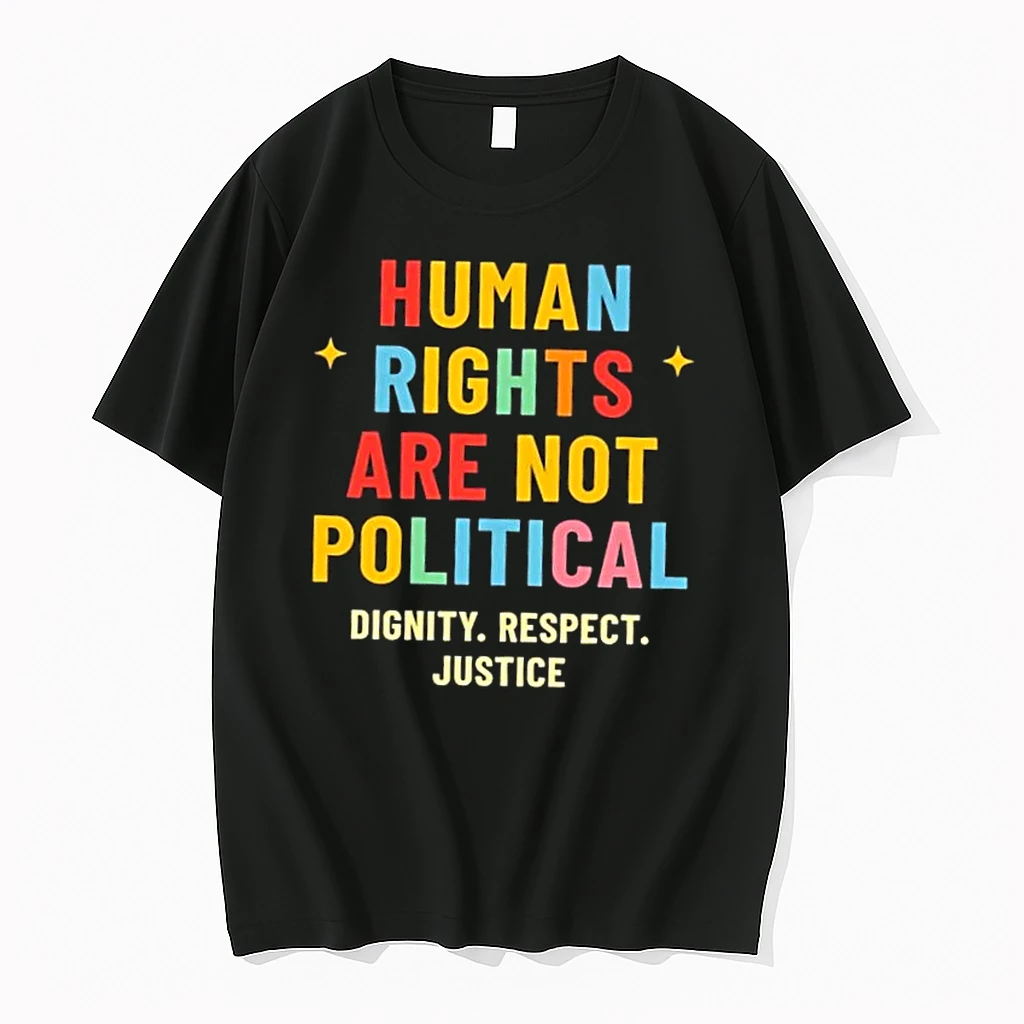 Human Rights Are Not Political Dignity Respect Justice Shirts