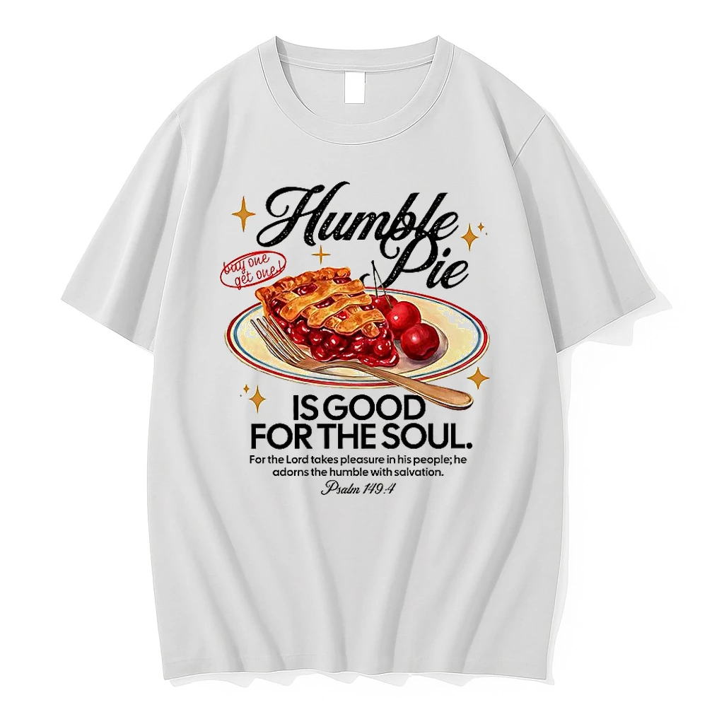 Humble Pie Is Good For The Soul For The Lord Take Pleasure In His People Psalm 1494 Shirts