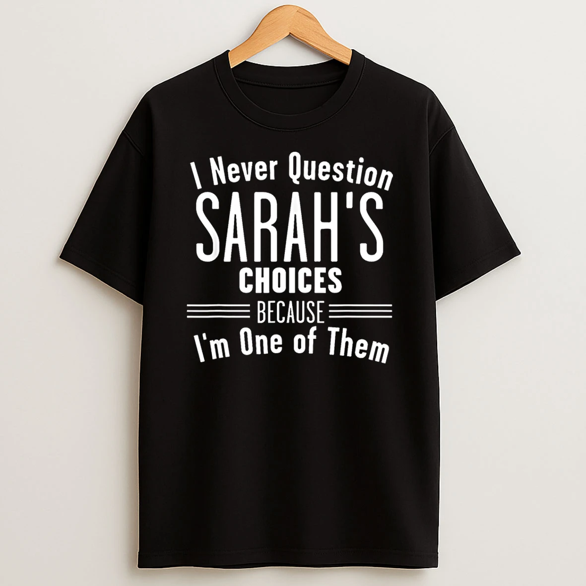 Husband And Sarah I Never Question Choices Together Shirts