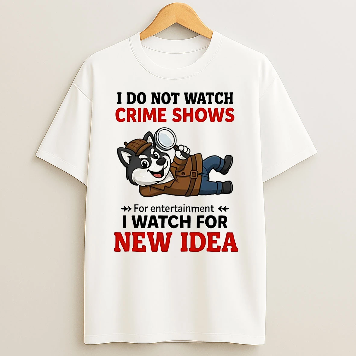 Husky I Do Not Watch Crime Shows I Watch For New Idea Shirts