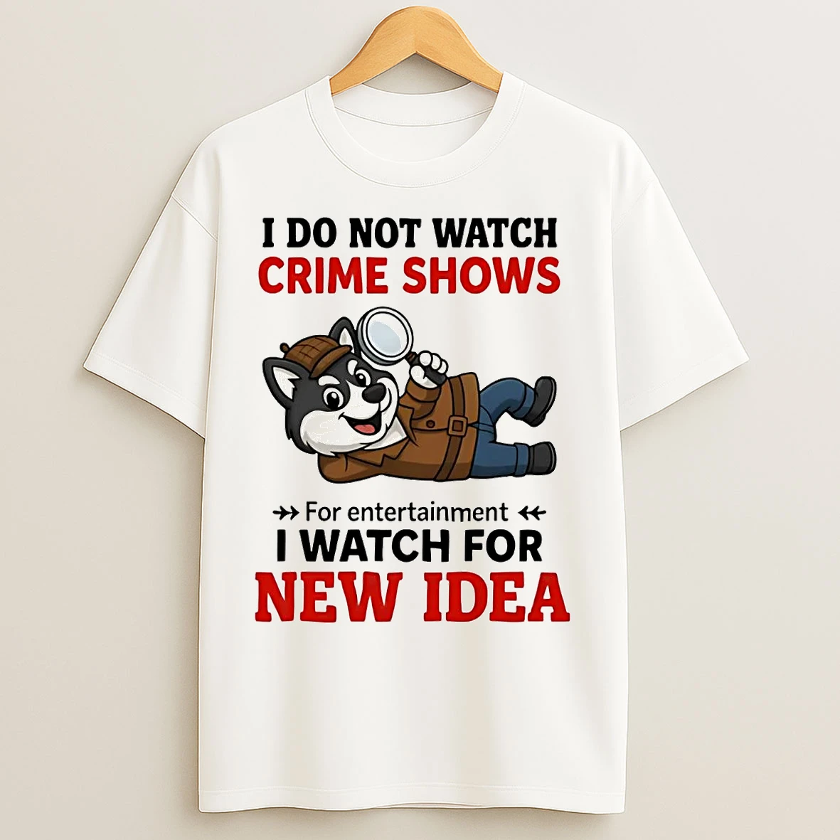 Husky I Do Not Watch Crime Shows I Watch For New Idea T Shirts