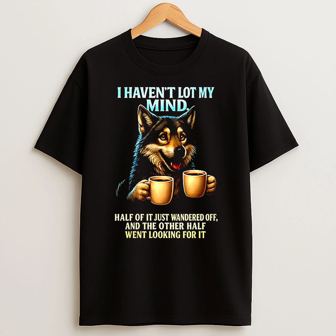 Husky I Havent Lost My Mind Half Of It Just Wandered Off Shirts