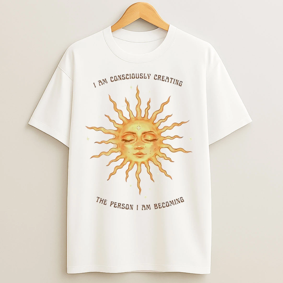 I Am Consciously Creating The Person I Am Becoming T Shirts