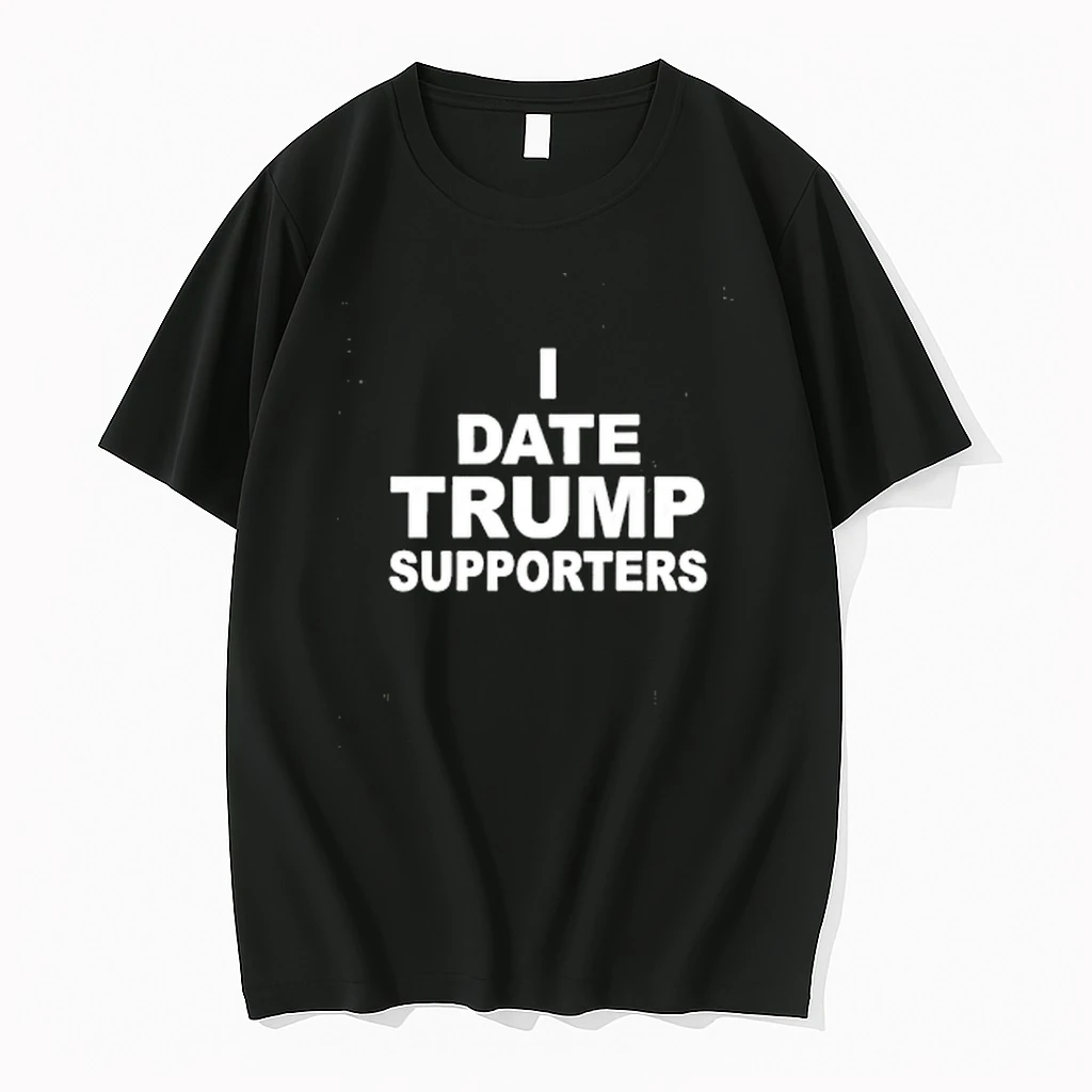 I Date Trump Supporters 2025 Shirts