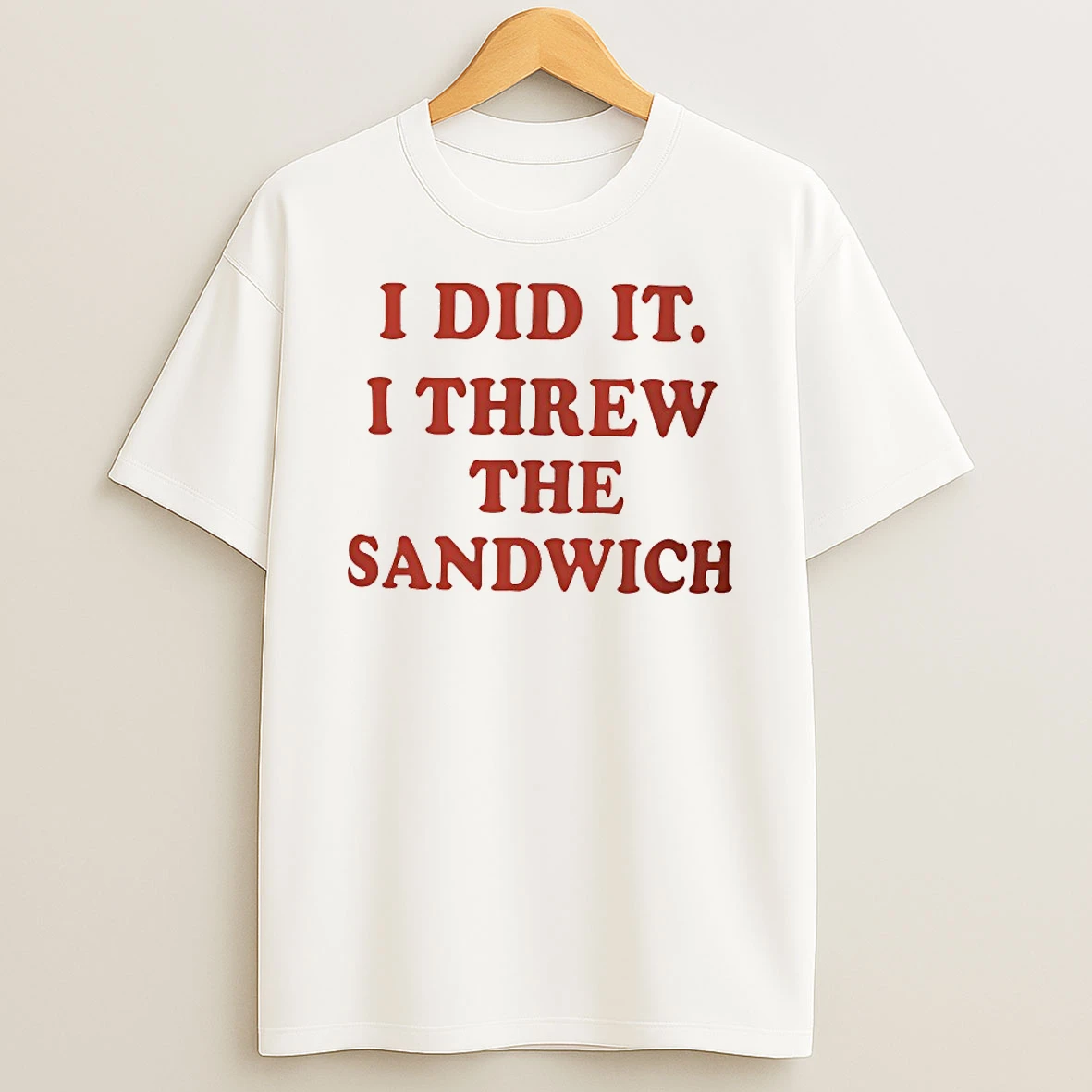 I Did It I Threw The Sandwich Shirts