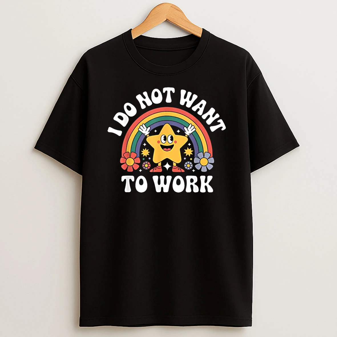 I Do Not Want To Work Shirts