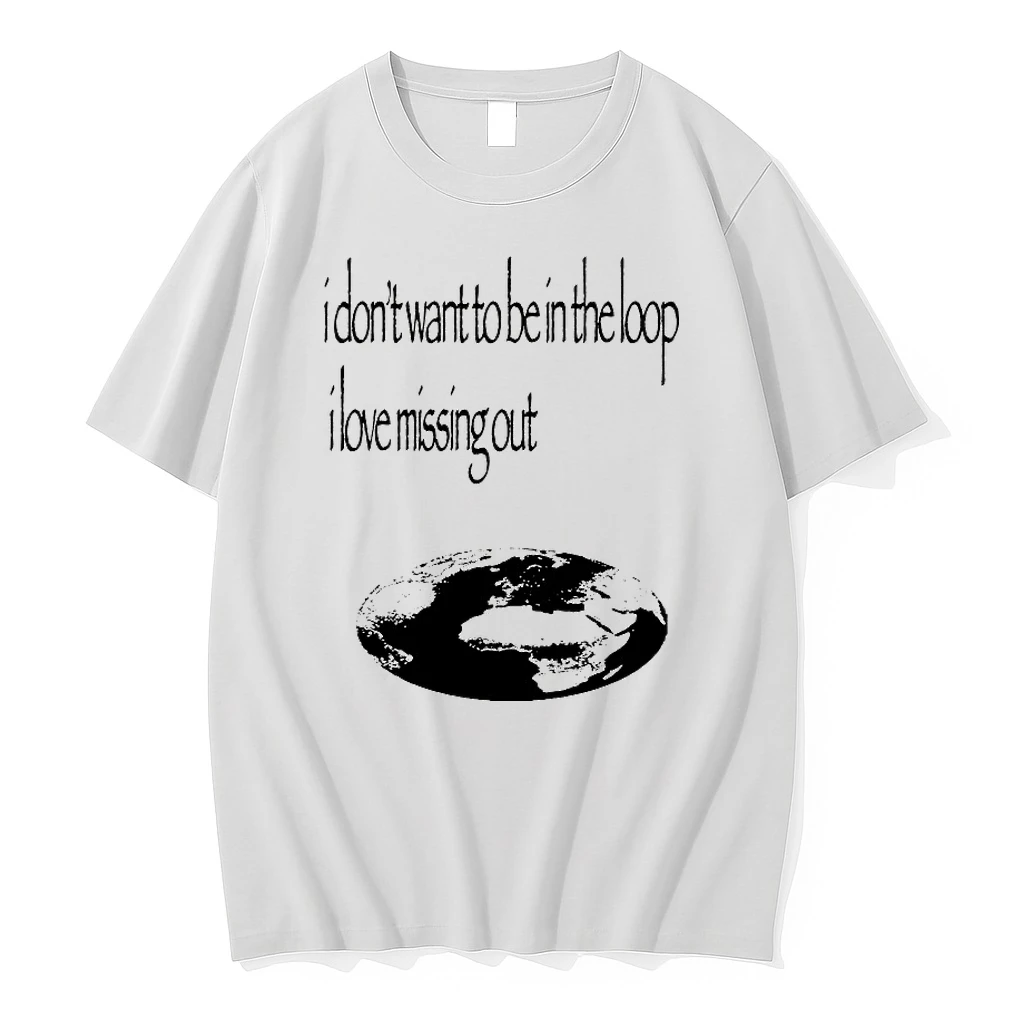 I Dont Want To Be In The Loop I Love Missing Out Shirts