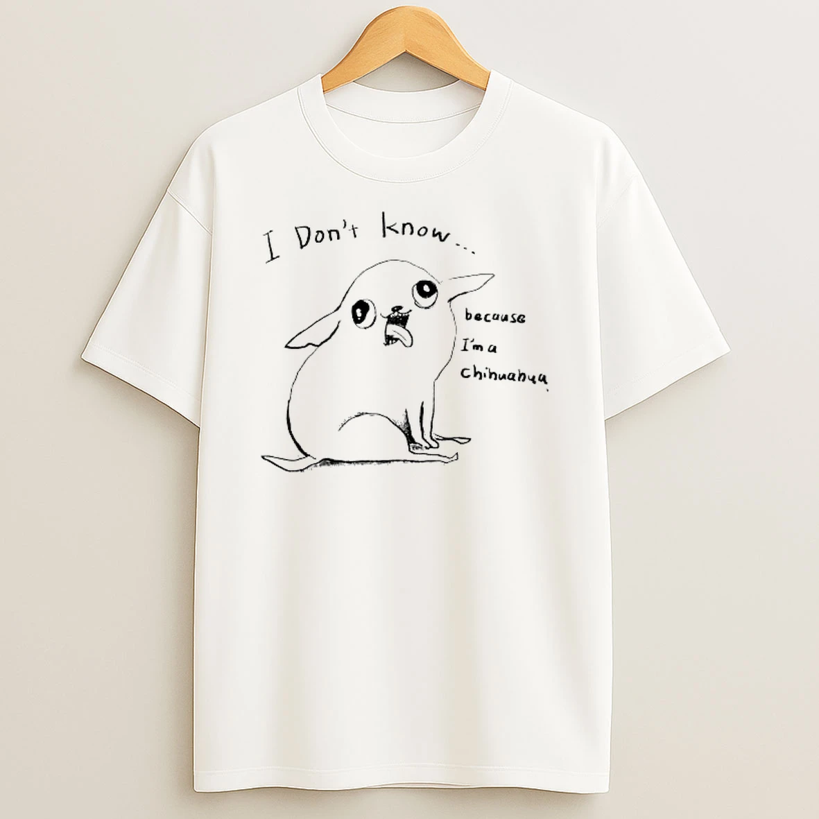 I Dont Know Because Im A Chihuahua Meme Shirts