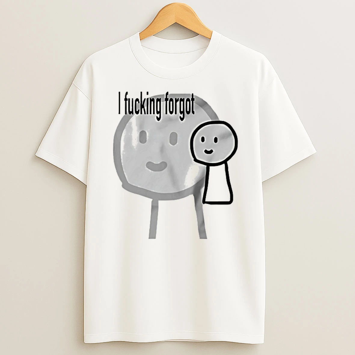 I Fucking Forgot Shirts