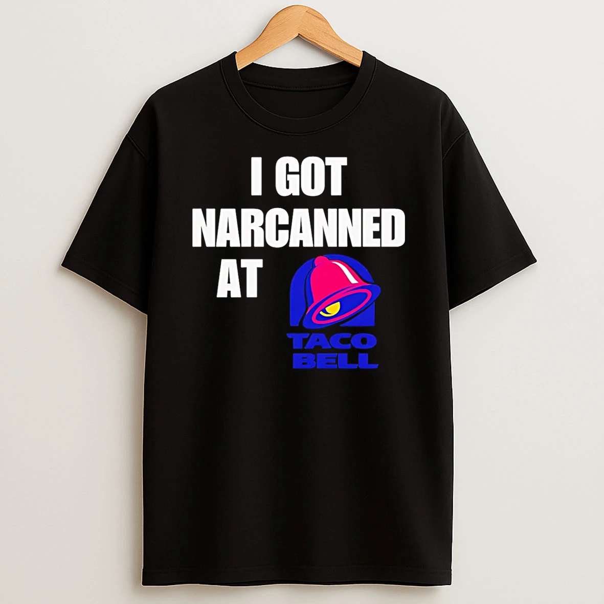 I Got Narcanned At Taco Bell Shirts