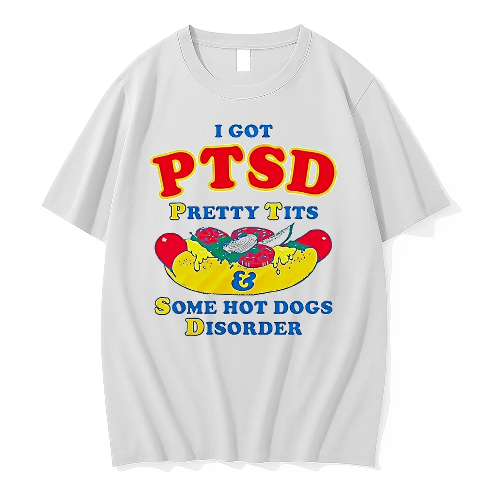 I Got Ptsd Pretty Tits Some Hot Dogs Disorder Shirts