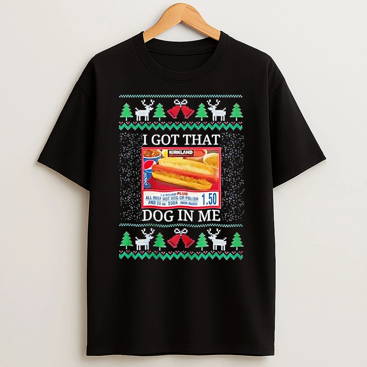 I Got That Dog In Me Ugly Christmas Costco Hot Dog Shirts
