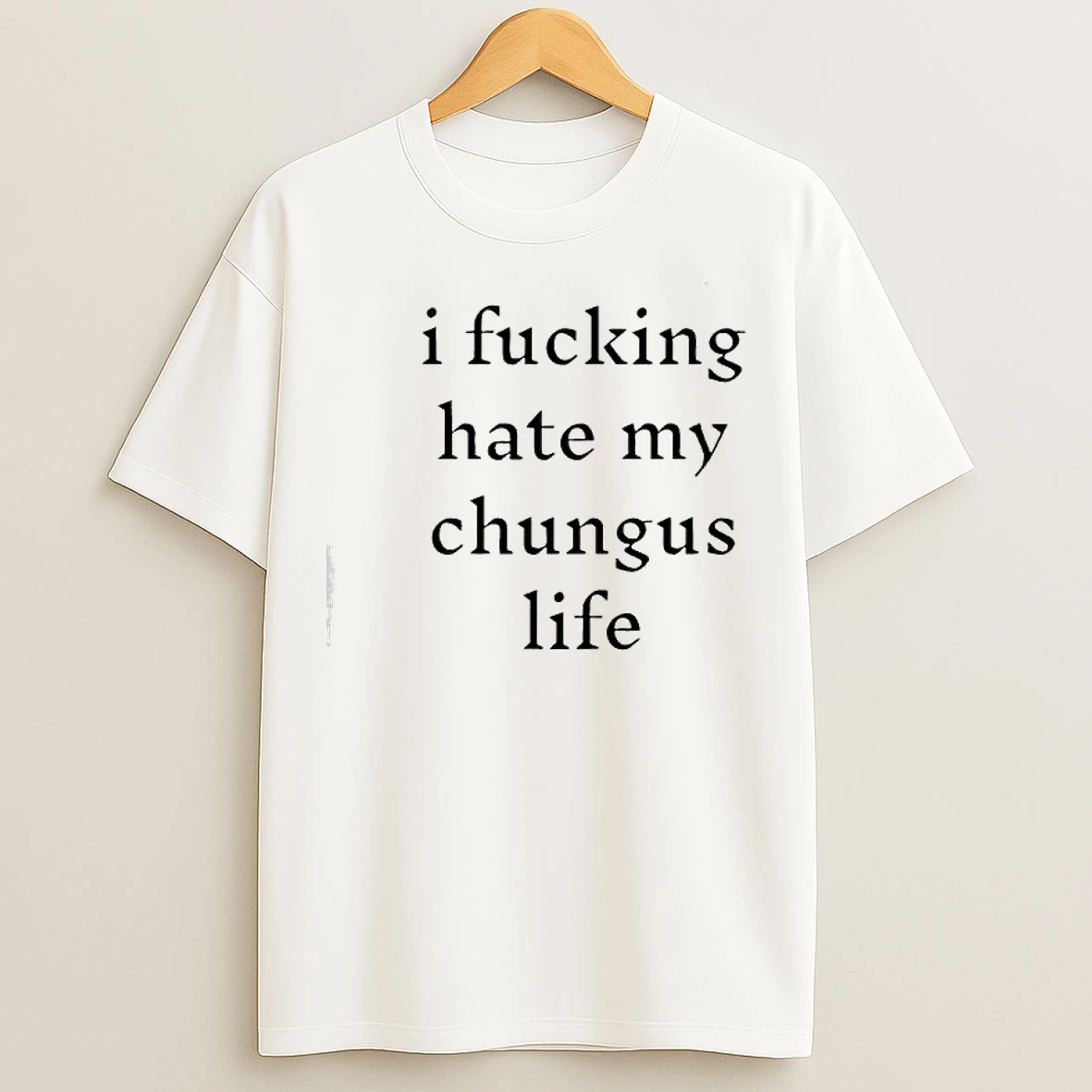 I Hate My Chungus Life T Shirts