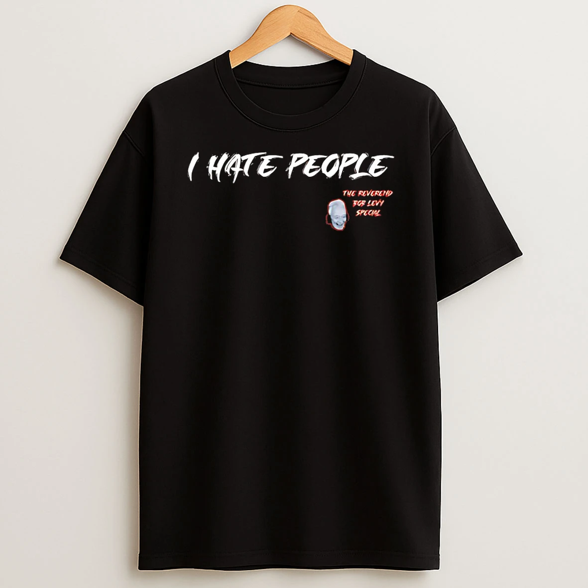 I Hate People The Reverend Bob Levy Special Shirts
