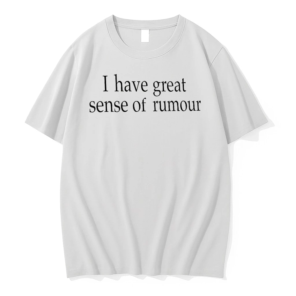 I Have Great Sense Of Rumour Shirts