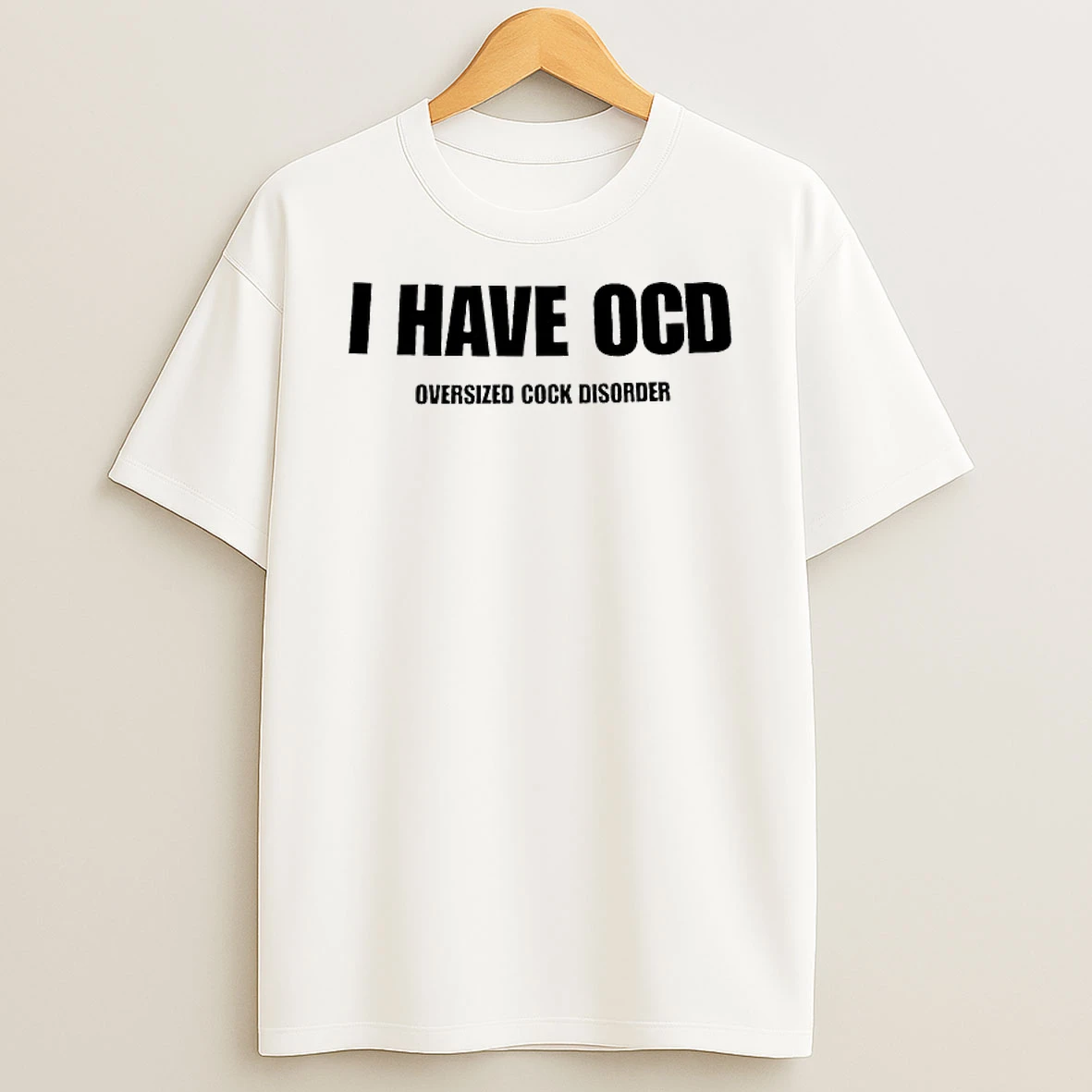 I Have Ocd Oversized Cock Disorder Shirts