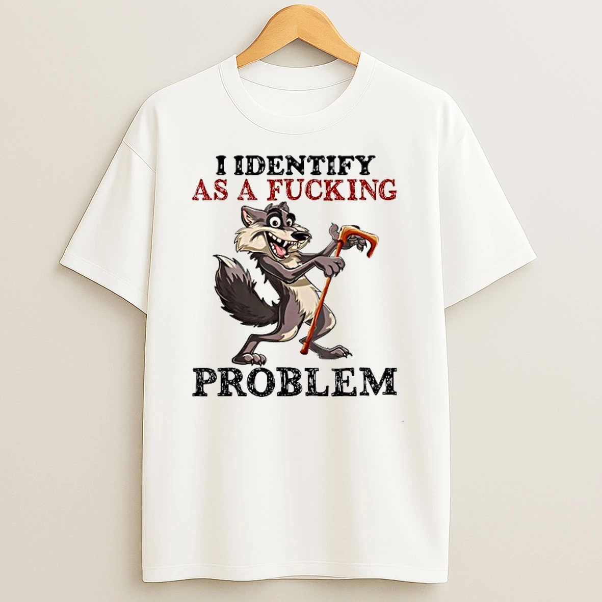 I Identify As A Fucking Problem Wolf Shirts