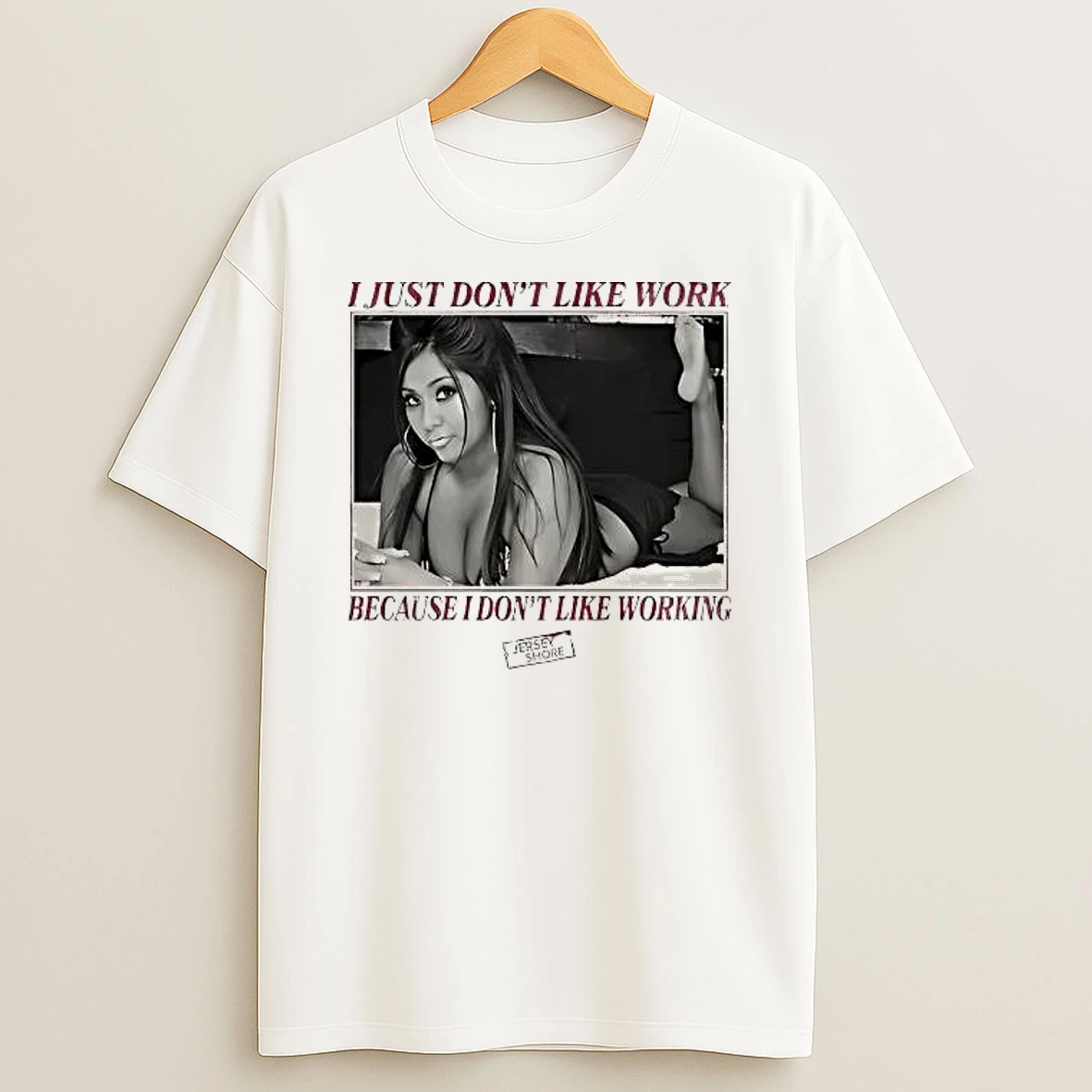 I Just Dont Like Work Because I Dont Like Working Shirts