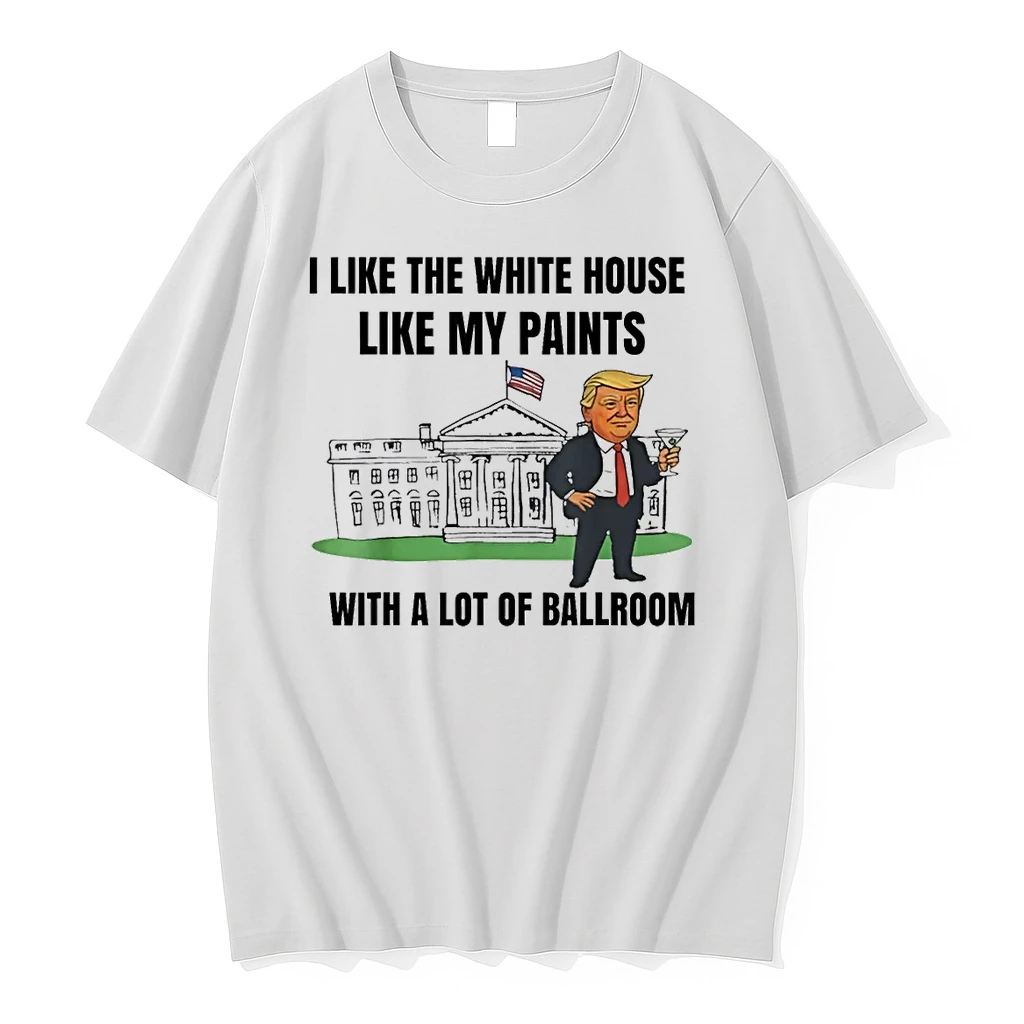 I Like The White House Like My Pants With A Lot Of Ballroom Fun Shirts