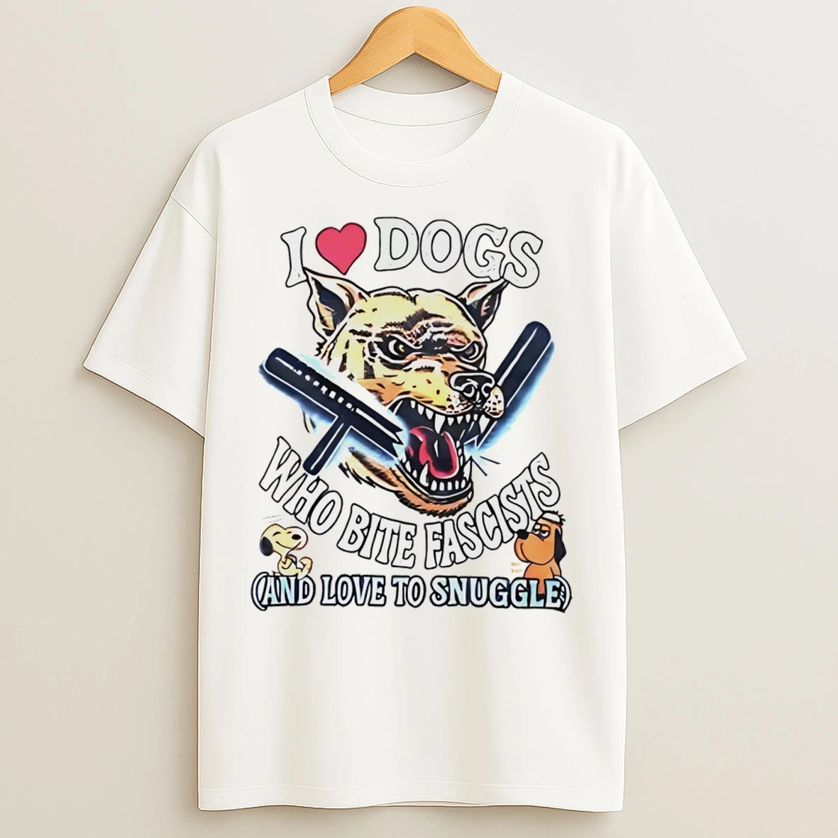 I Love Dogs Who Bite Fascists And Love To Snuggle T Shirts