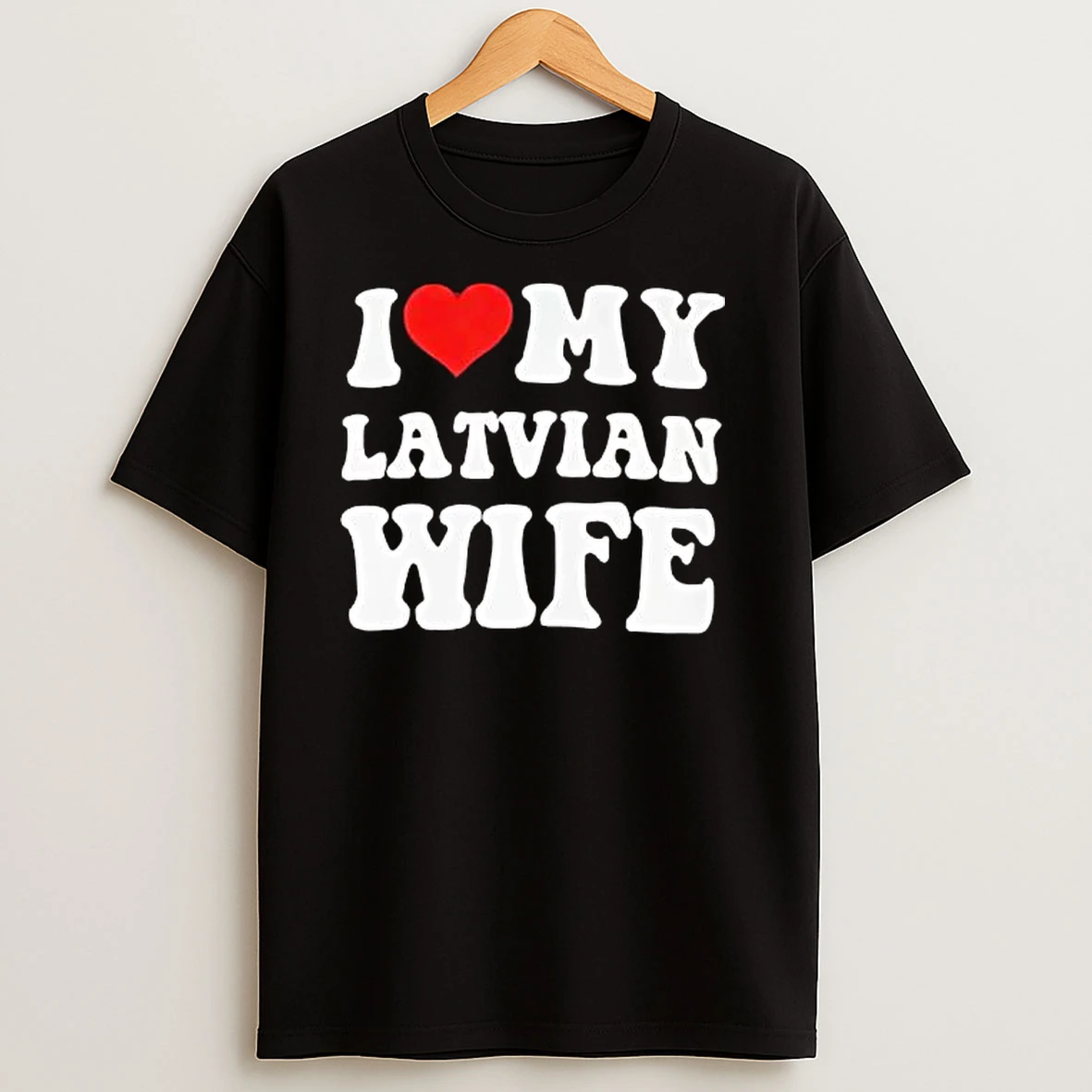I Love My Latvian Wife Classic T Shirts