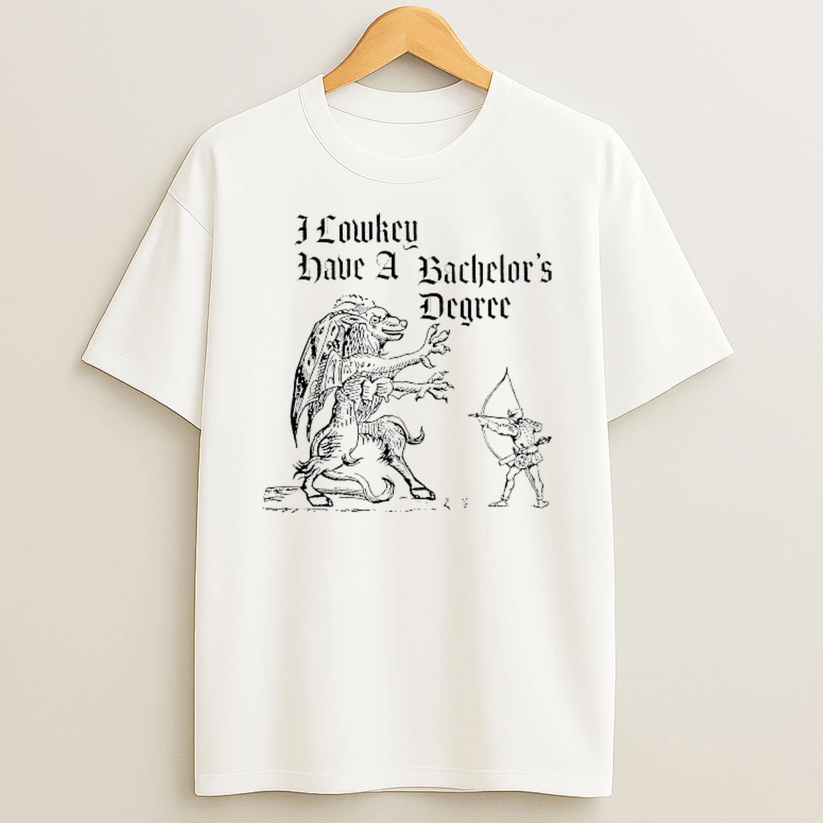 I Lowkey Have A Bachelors Degree Shirts