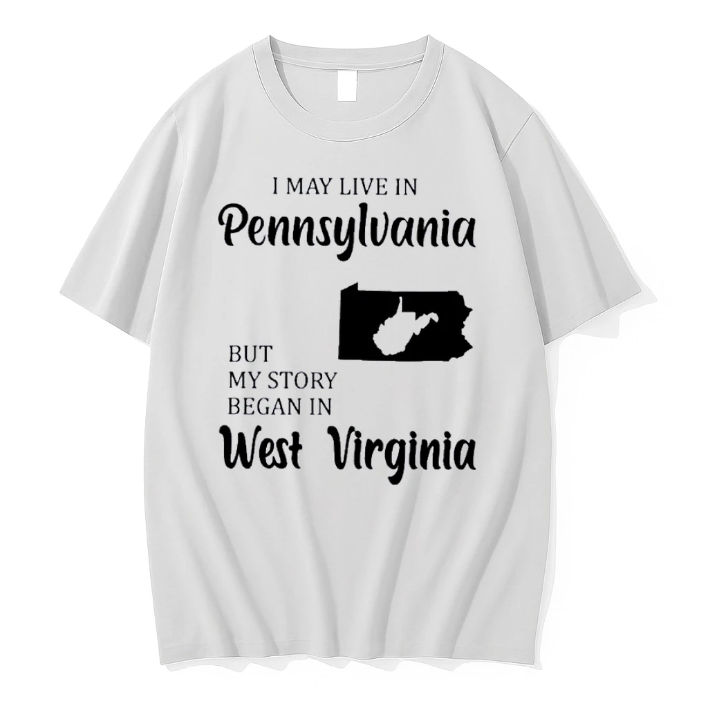 I May Live In Pennsylvania But My Story Began In West Virginia Shirts
