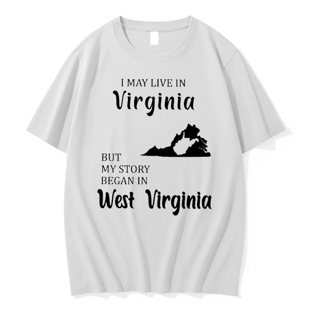 I May Live In Virginia But My Story Began In West Virginia Shirts