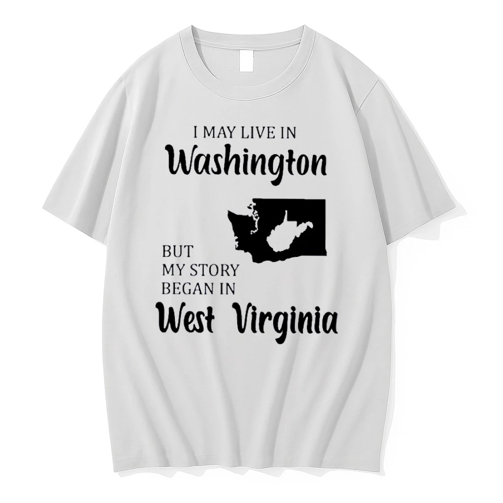 I May Live In Washington But My Story Began In West Virginia Shirts