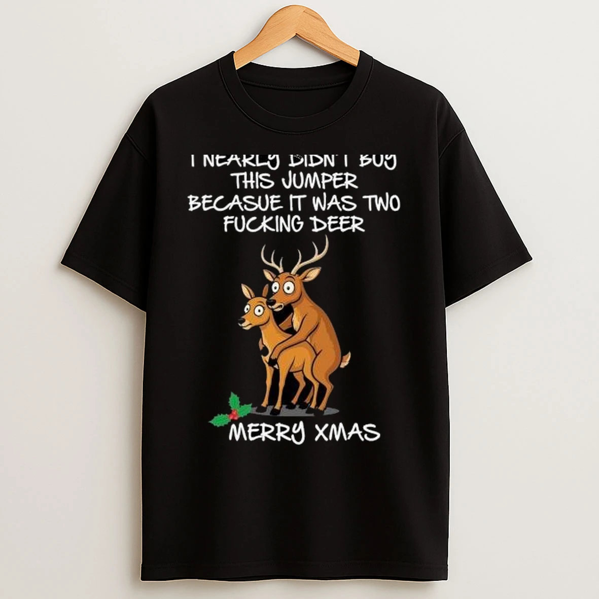 I Nearly Didnt Buy This Jumper Because It Was Two Fucking Deer Merry Xmas 2025 Circle Black T Shirts