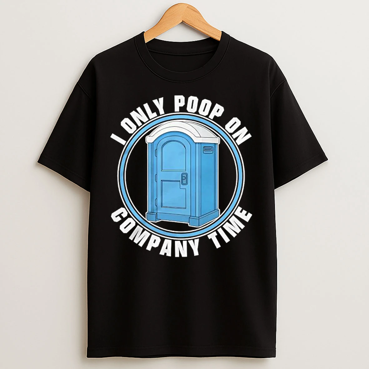 I Only Poop On Company Time T Shirts