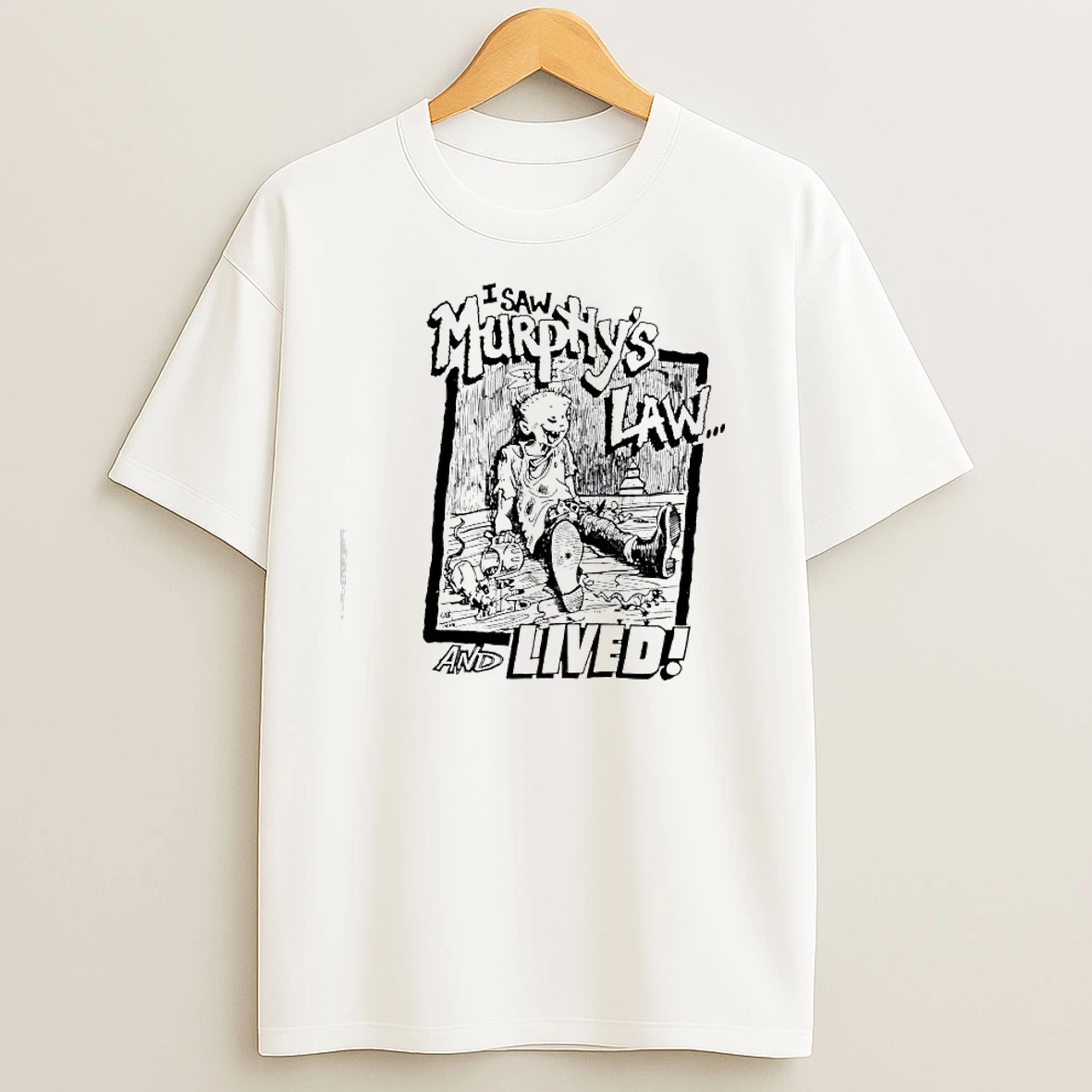 I Saw Murphys Law And Lived T Shirts